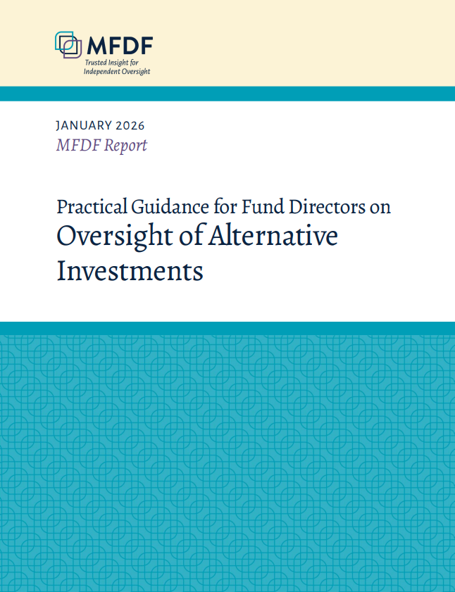 January 2026 MFDF Report: Practical Guidance for Fund Directors on Oversight of Alternative Investments