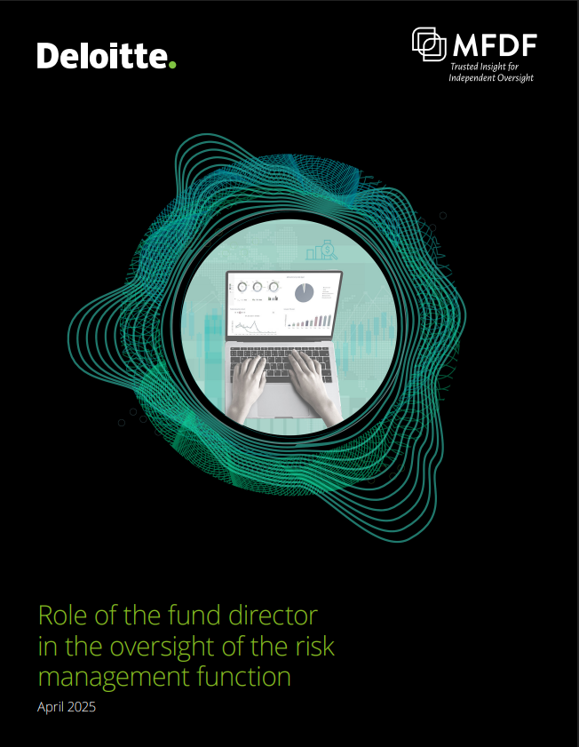 Deloitte and MFDF: Role of the Fund Director in the Oversight of the Risk Management Function - April 2025